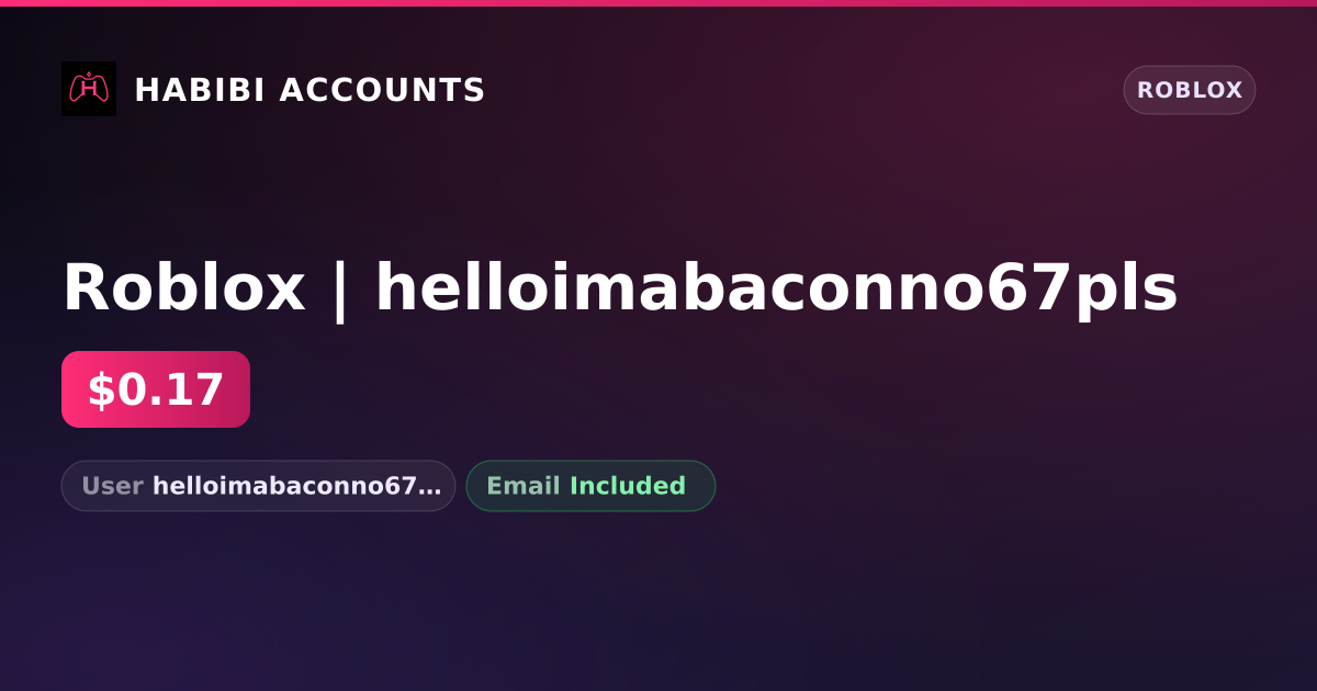 Roblox | helloimabaconno67pls — HabibiAccounts