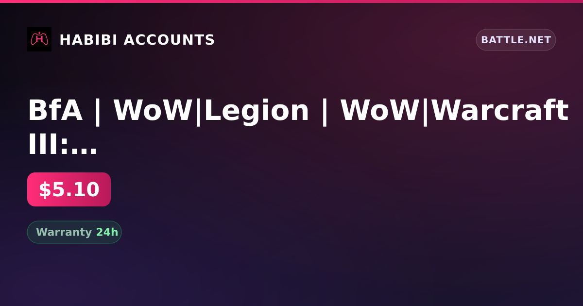 BfA | WoW|Legion | WoW|Warcraft III: Reforged|Diablo IV|Diablo III — HabibiAccounts
