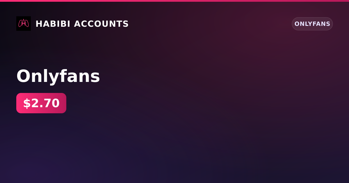Onlyfans — HabibiAccounts