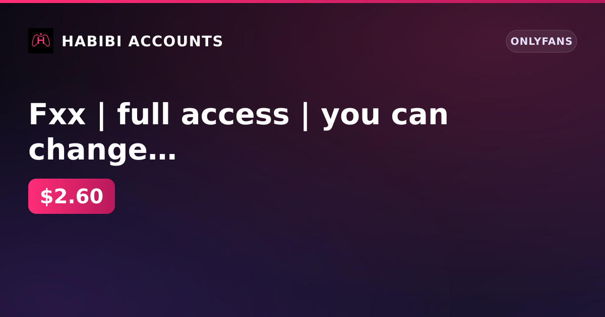 Fxx | full access | you can change email | there are spam filters on the owner mail — HabibiAccounts
