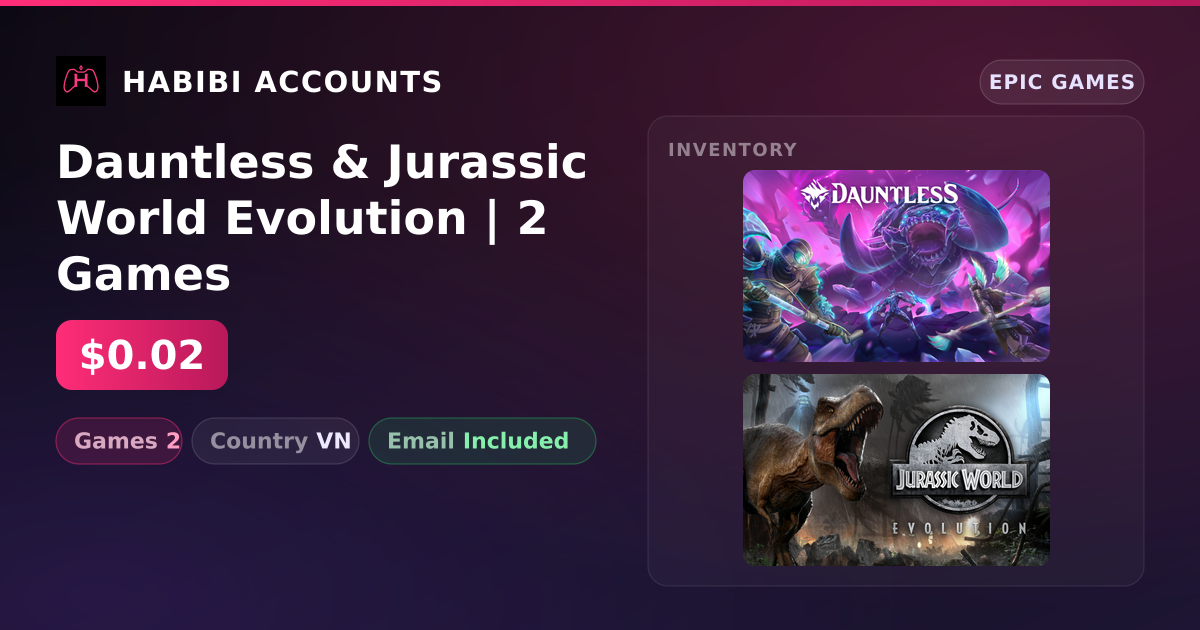 Dauntless & Jurassic World Evolution | 2 Games — HabibiAccounts