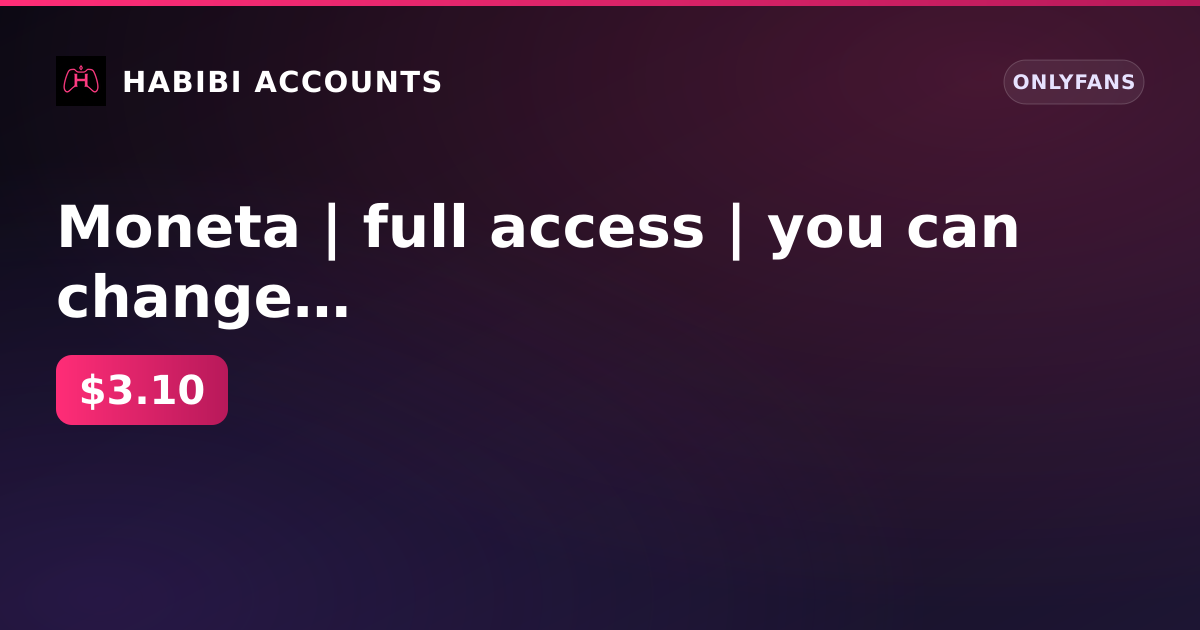 Moneta | full access | you can change email | there are spam filters on the owner mail — HabibiAccounts