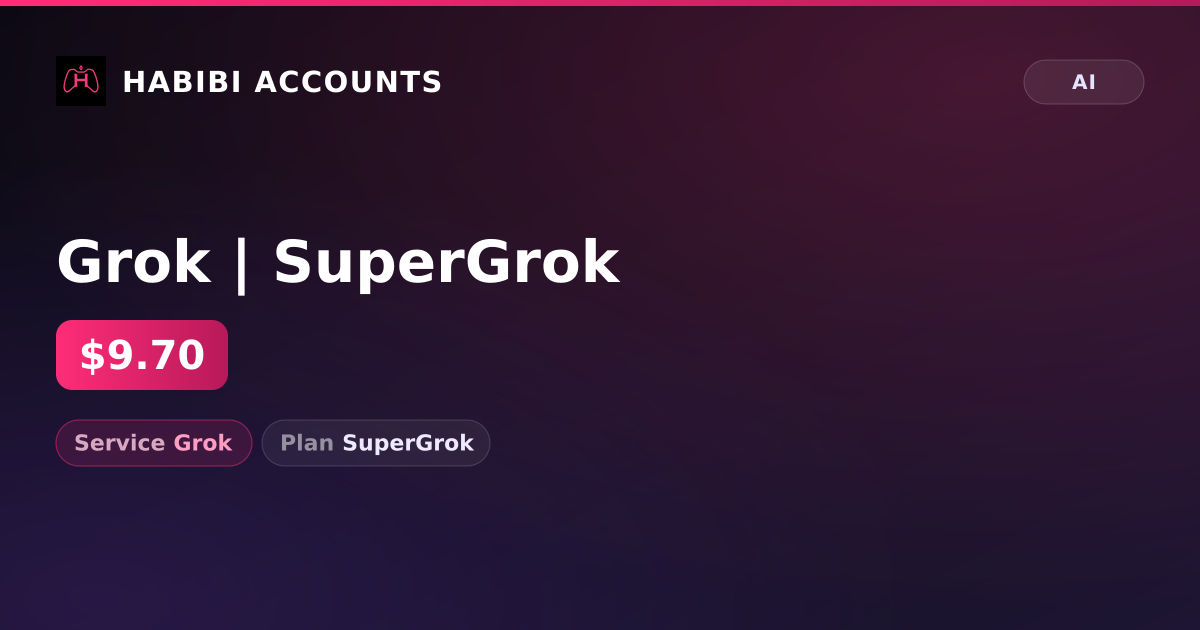 Grok | SuperGrok — HabibiAccounts