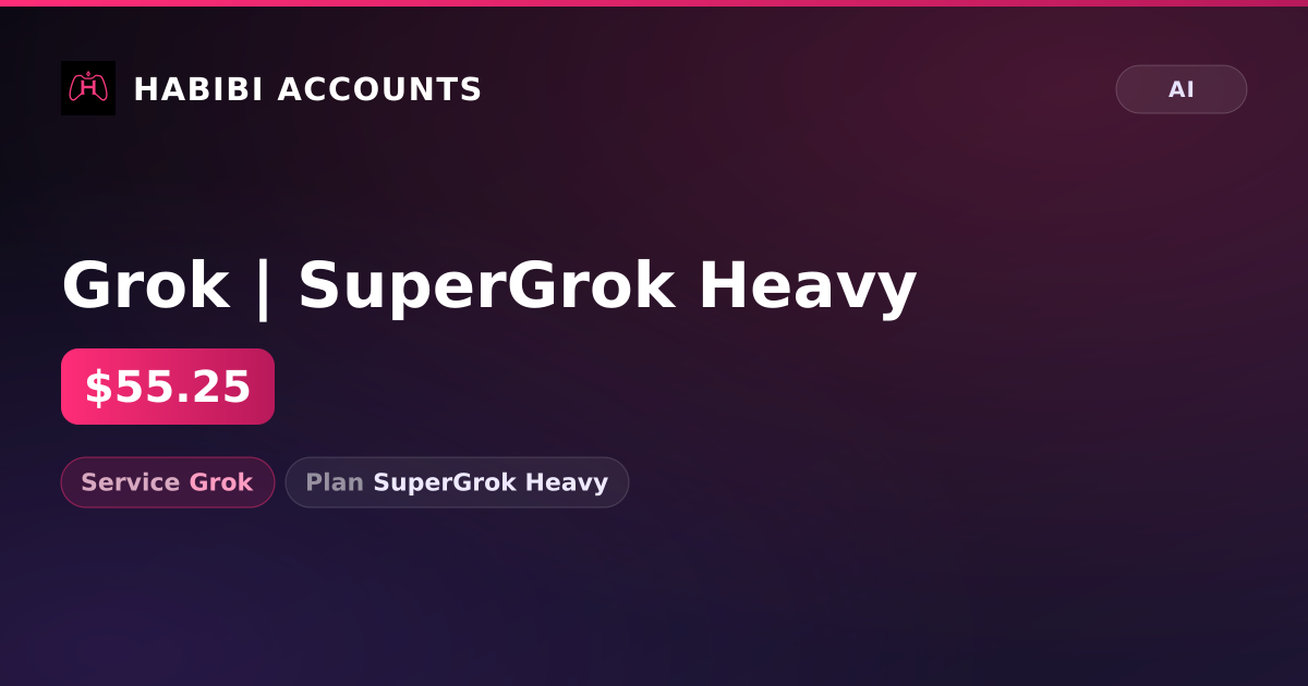 Grok | SuperGrok Heavy — HabibiAccounts