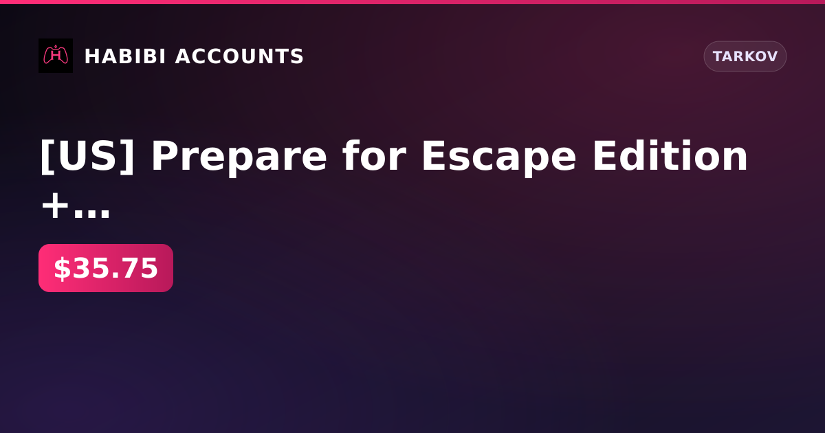 [US] Prepare for Escape Edition + PVE — HabibiAccounts