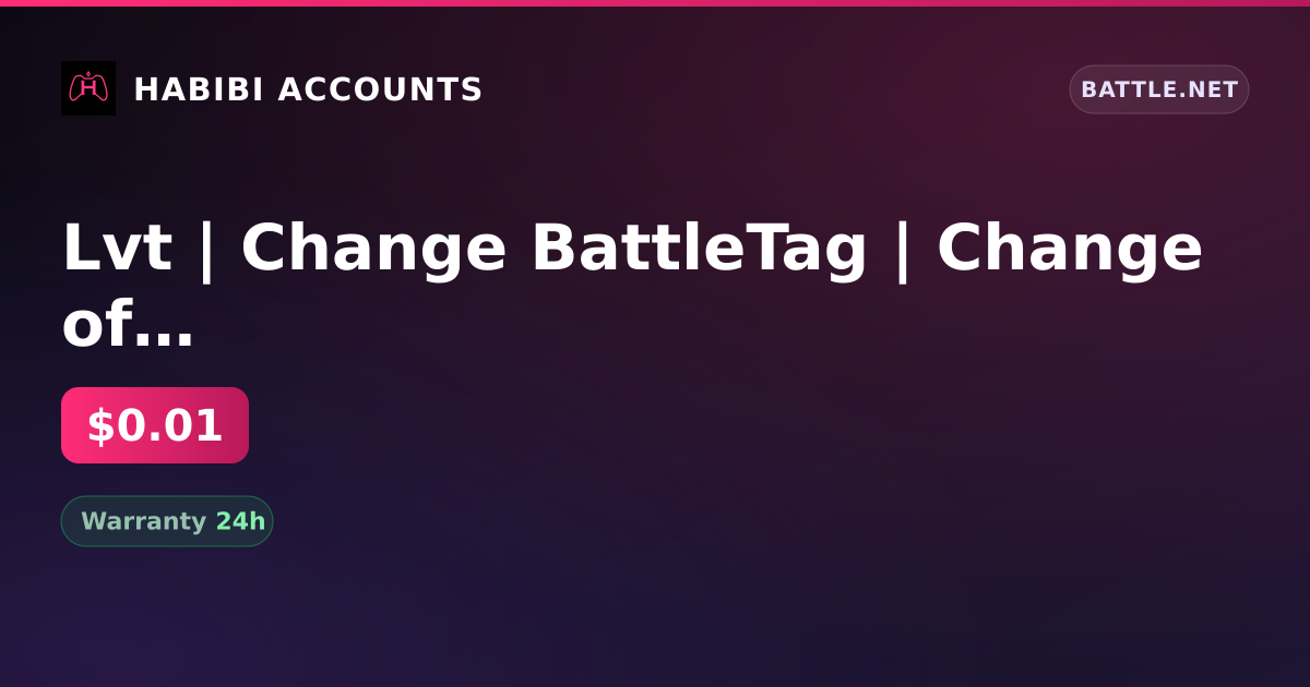 Lvt | Change BattleTag | Change of name | Inactive 59 days — HabibiAccounts