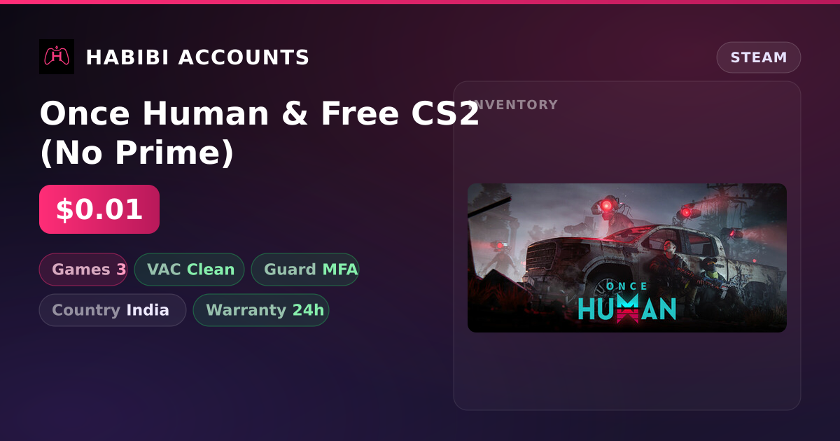 Once Human & Free CS2 (No Prime) — HabibiAccounts