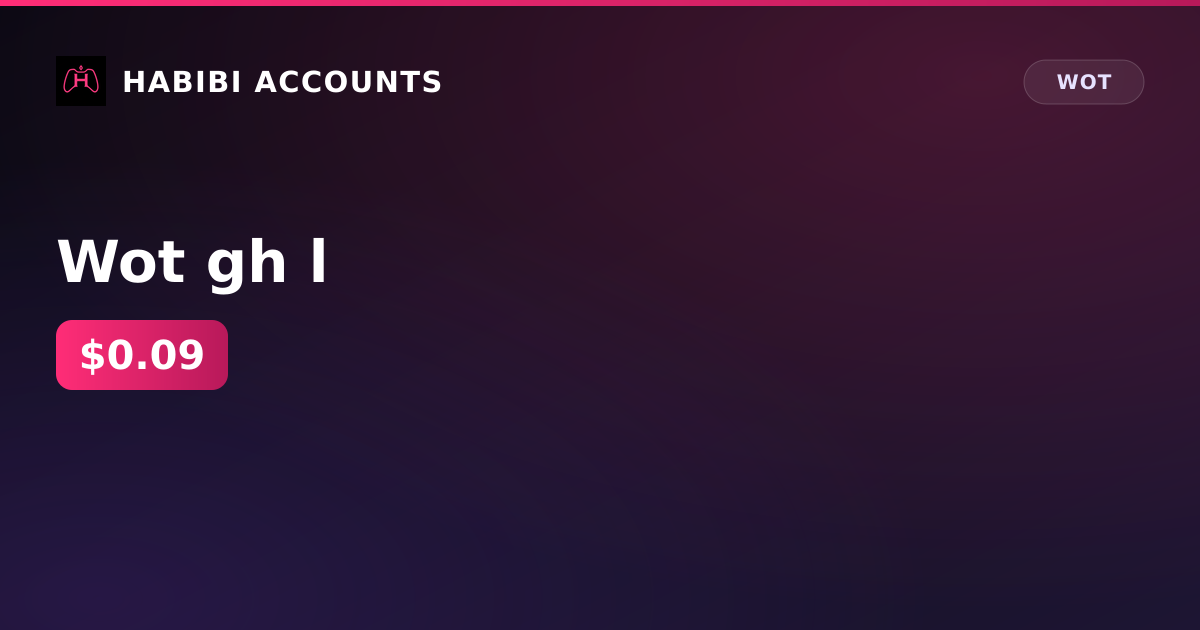 Wot gh l — HabibiAccounts