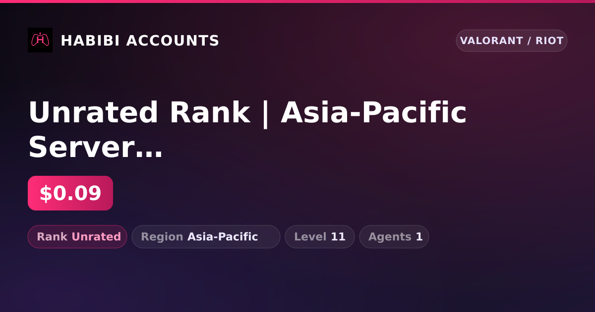 Unrated Rank | Asia-Pacific Server | Level 11 — HabibiAccounts