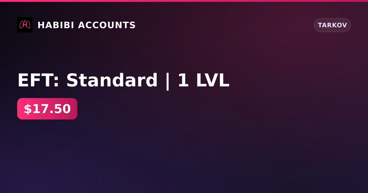 EFT: Standard | 1 LVL — HabibiAccounts