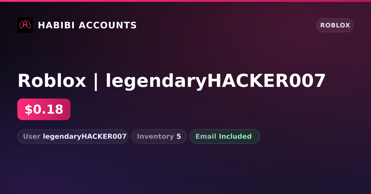 Roblox | legendaryHACKER007 — HabibiAccounts