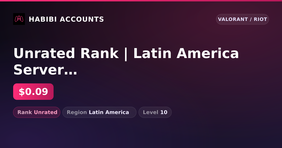 Unrated Rank | Latin America Server | Level 10 — HabibiAccounts