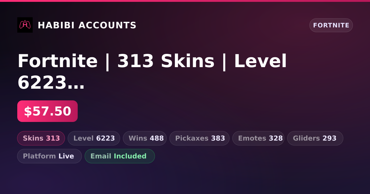 Fortnite | 313 Skins | Level 6223 | 488 Wins — HabibiAccounts