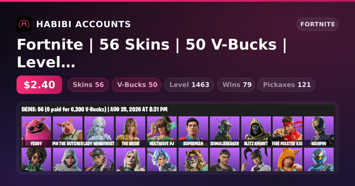 Fortnite | 56 Skins | 50 V-Bucks | Level 1463 | 79 Wins — HabibiAccounts