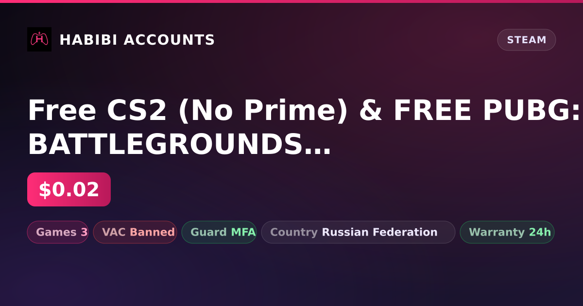 Free CS2 (No Prime) & FREE PUBG: BATTLEGROUNDS | Has VAC — HabibiAccounts