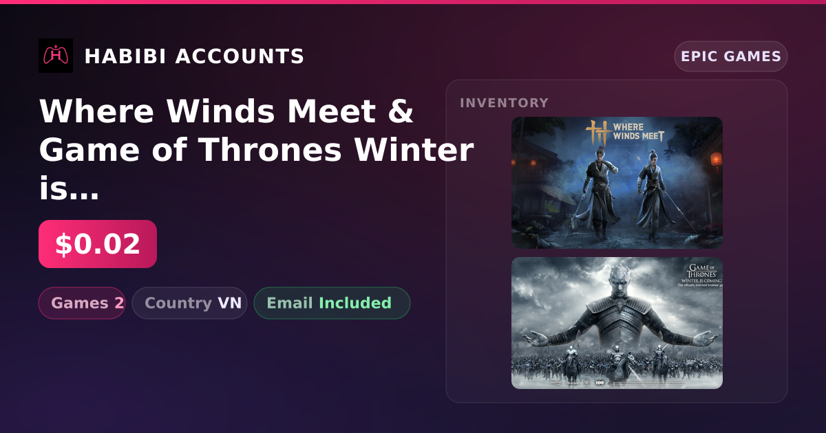 Where Winds Meet & Game of Thrones Winter is Coming | 2 Games — HabibiAccounts
