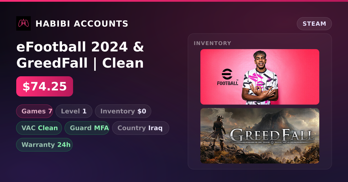eFootball 2024 & GreedFall | Clean — HabibiAccounts
