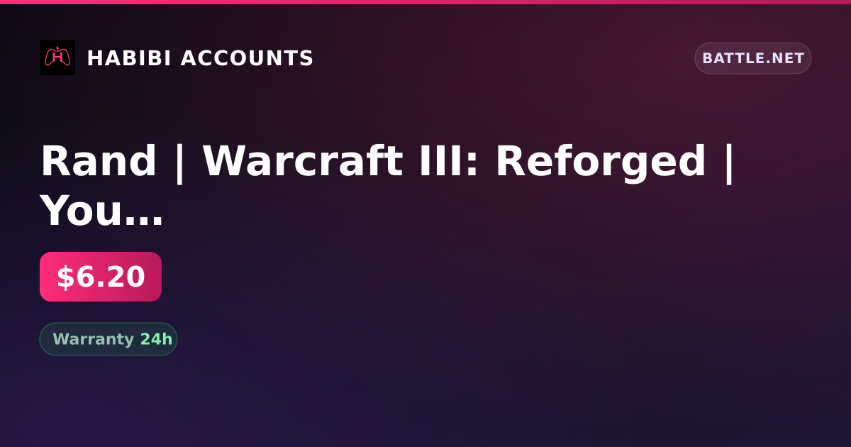 Rand | Warcraft III: Reforged | You can change BattleTag — HabibiAccounts