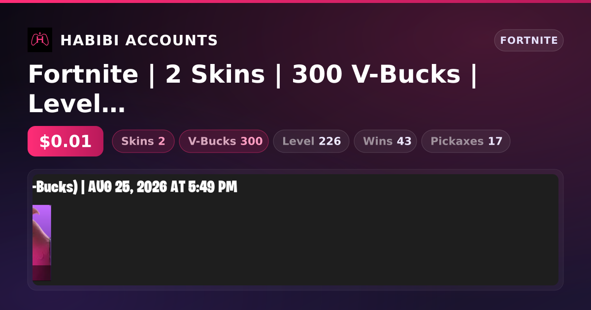 Fortnite | 2 Skins | 300 V-Bucks | Level 226 | 43 Wins — HabibiAccounts