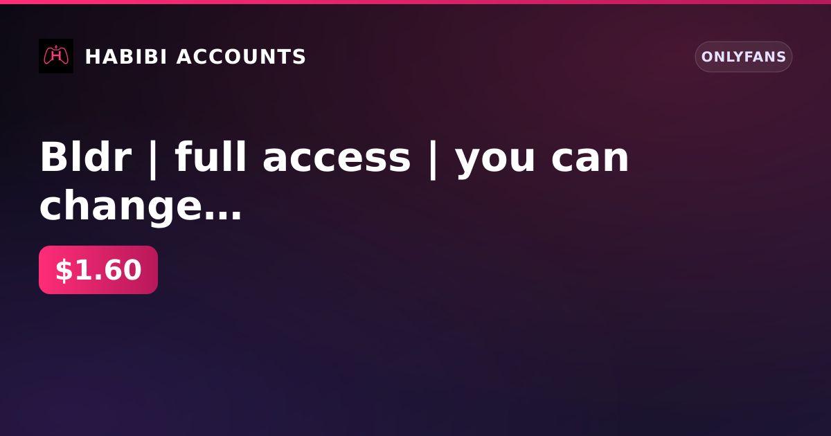 Bldr | full access | you can change email | there are spam filters on the owner mail — HabibiAccounts