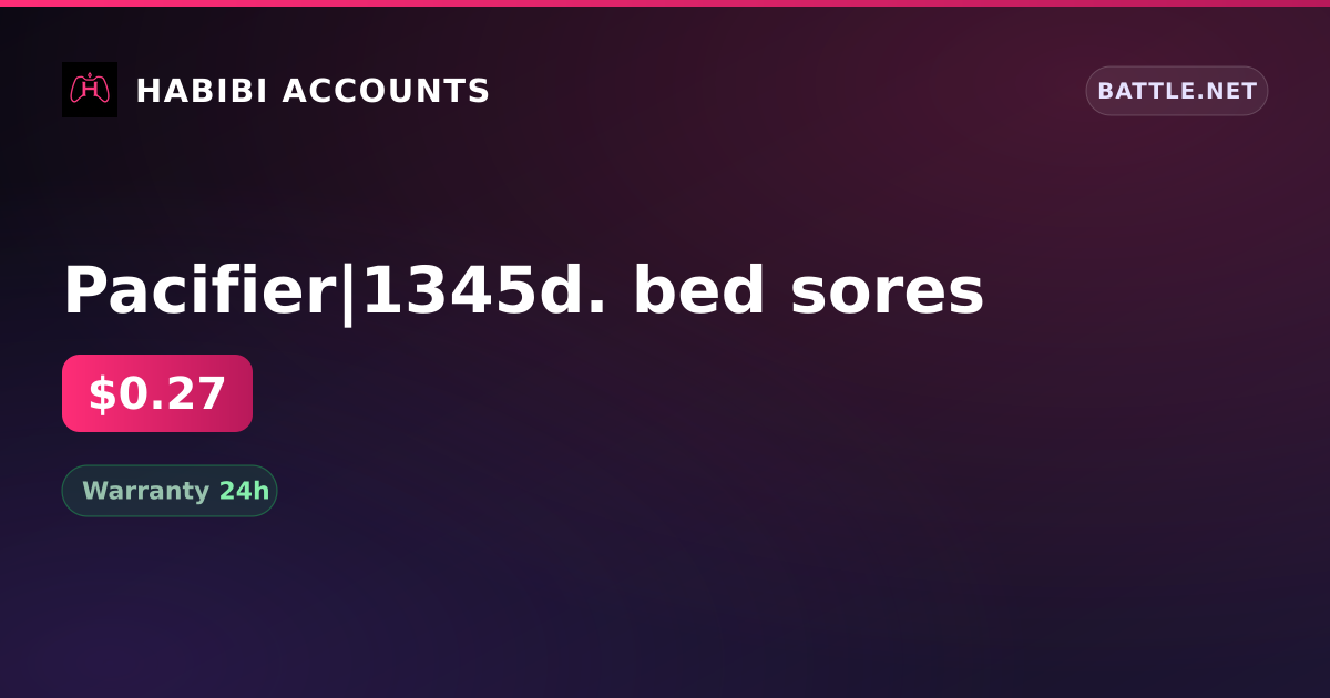 Pacifier|1345d. bed sores — HabibiAccounts