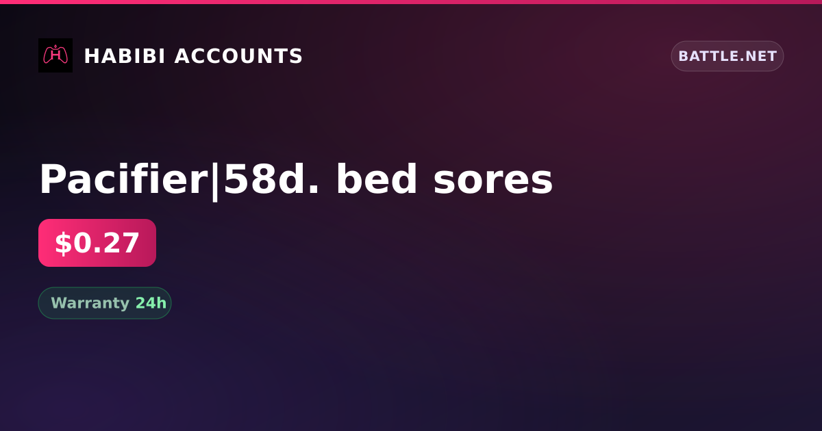 Pacifier|58d. bed sores — HabibiAccounts