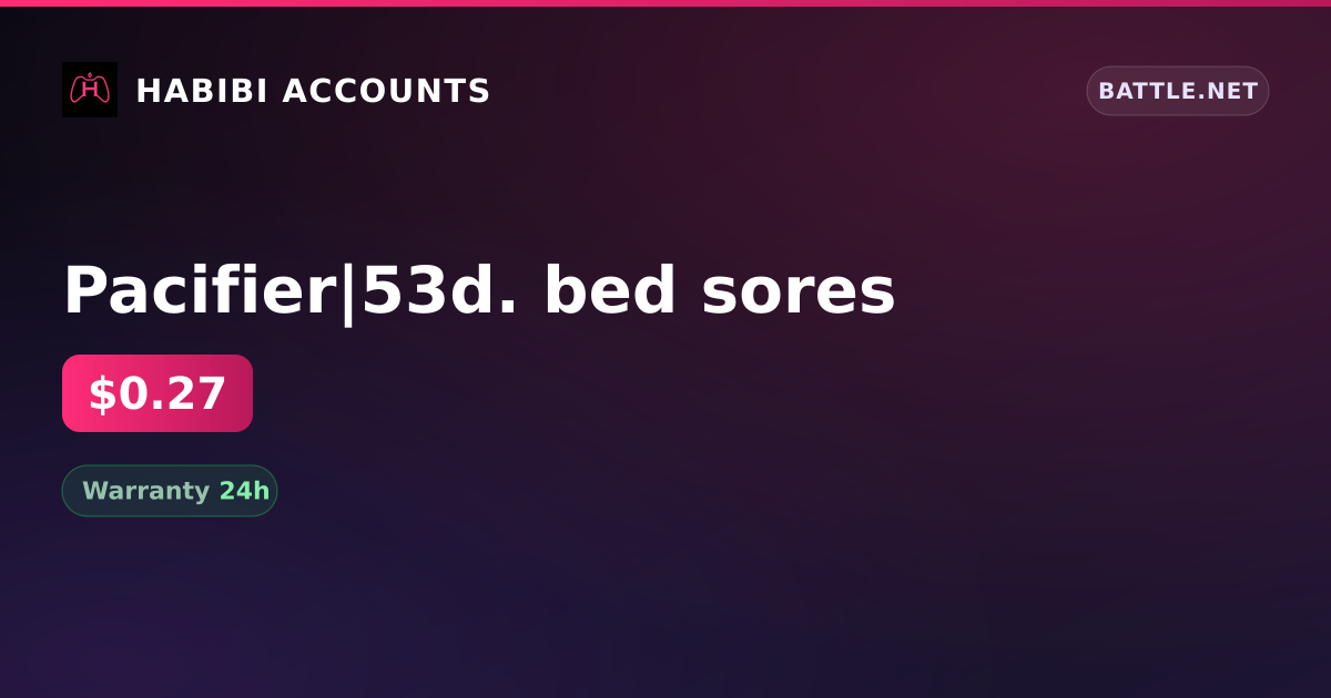 Pacifier|53d. bed sores — HabibiAccounts