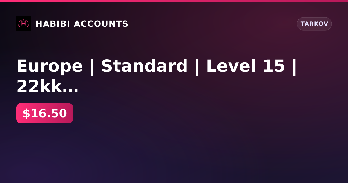 Europe | Standard | Level 15 | 22kk balance — HabibiAccounts