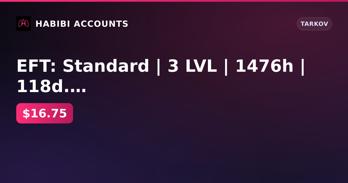 EFT: Standard | 3 LVL | 1476h | 118d. rest — HabibiAccounts