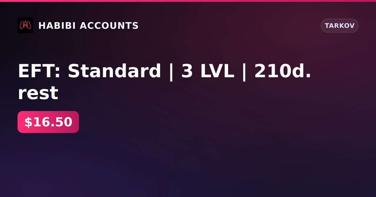 EFT: Standard | 3 LVL | 210d. rest — HabibiAccounts