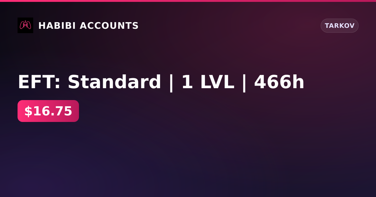 EFT: Standard | 1 LVL | 466h — HabibiAccounts