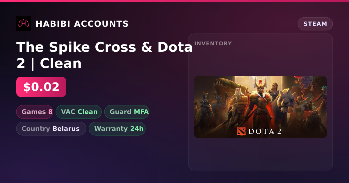 The Spike Cross & Dota 2 | Clean — HabibiAccounts