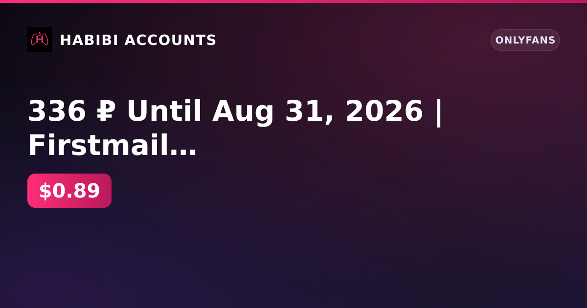 336 ₽ Until Aug 31, 2026 | Firstmail | 0 subscribers | 0 posts | No KYC | Without a map | Recovery is possible — HabibiAccounts