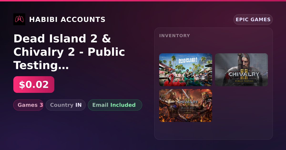 Dead Island 2 & Chivalry 2 - Public Testing | 3 Games — HabibiAccounts