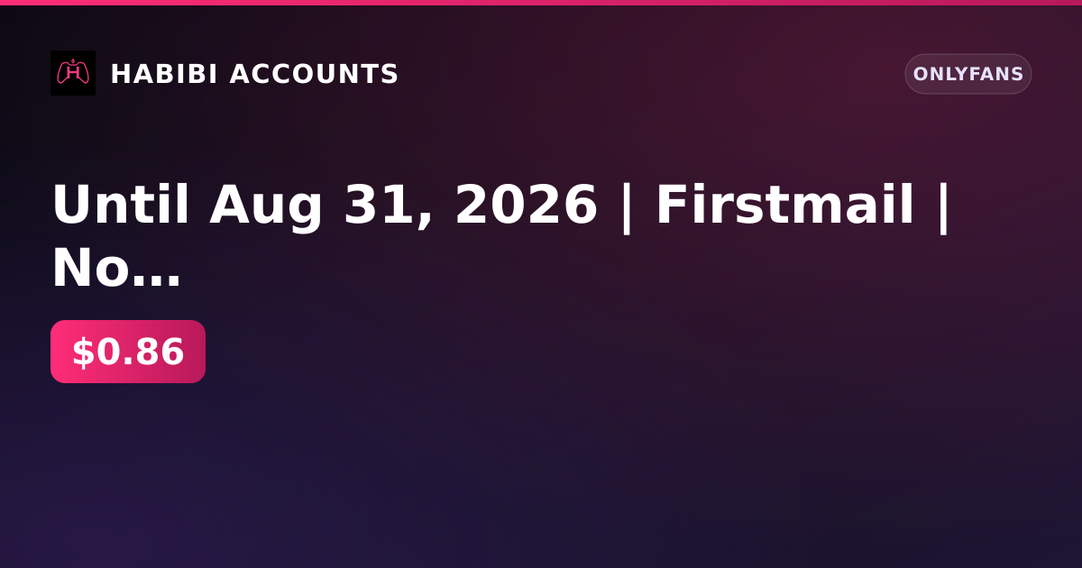 Until Aug 31, 2026 | Firstmail | No KYC | No age verification | 4 subscriptions — HabibiAccounts