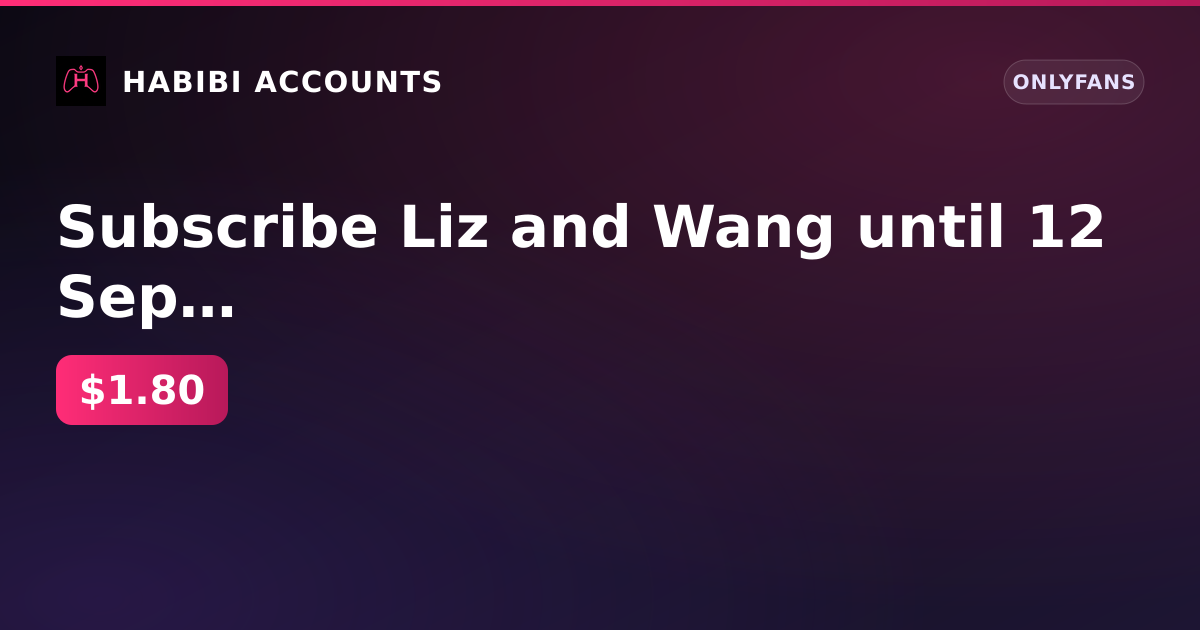 Subscribe Liz and Wang until 12 Sep 2026 | Balance 0 ₽ | Firstmail | No KYC | No age verification — HabibiAccounts