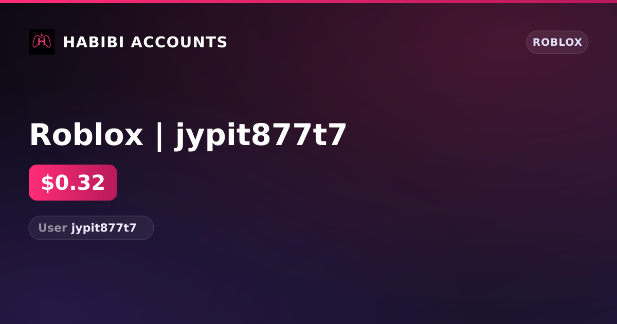 Roblox | jypit877t7 — HabibiAccounts