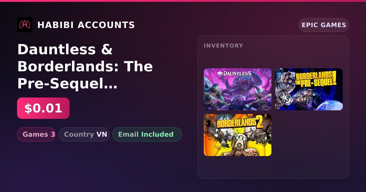Dauntless & Borderlands: The Pre-Sequel | 3 Games — HabibiAccounts
