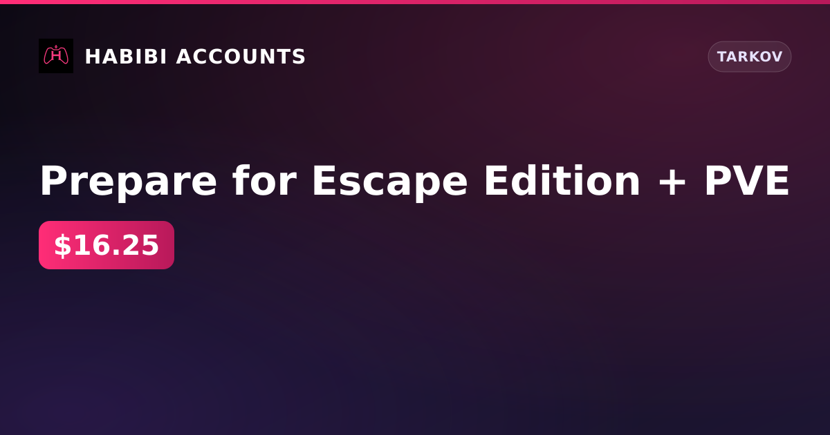 Prepare for Escape Edition + PVE — HabibiAccounts