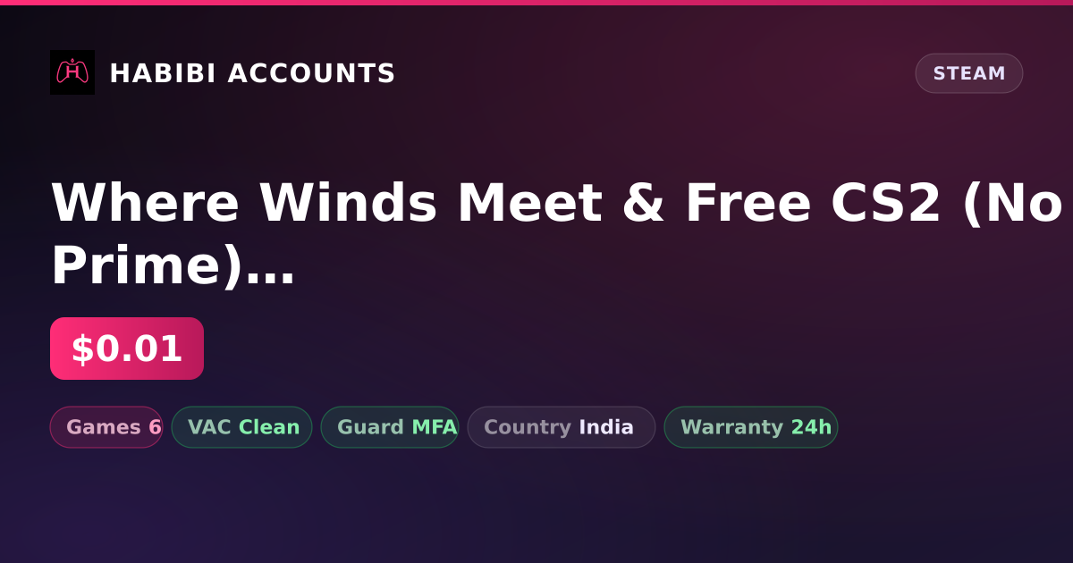 Where Winds Meet & Free CS2 (No Prime) | Clean — HabibiAccounts