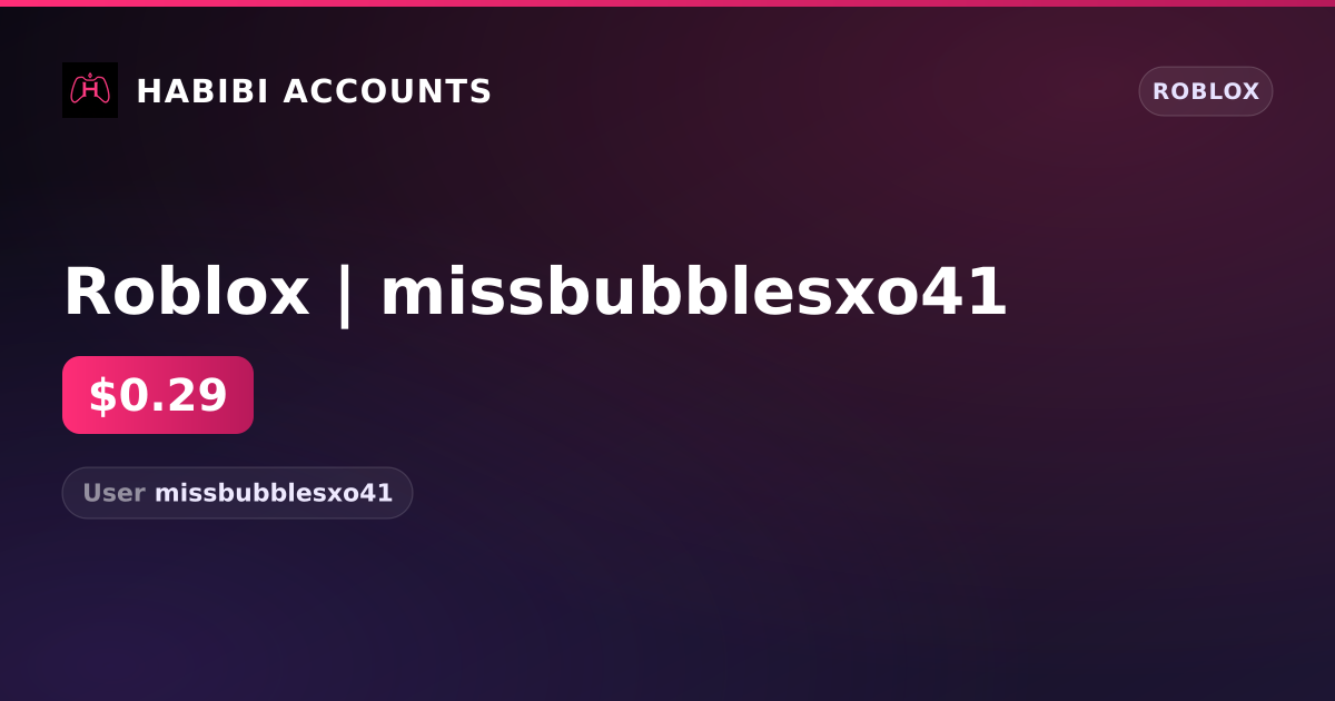 Roblox | missbubblesxo41 — HabibiAccounts