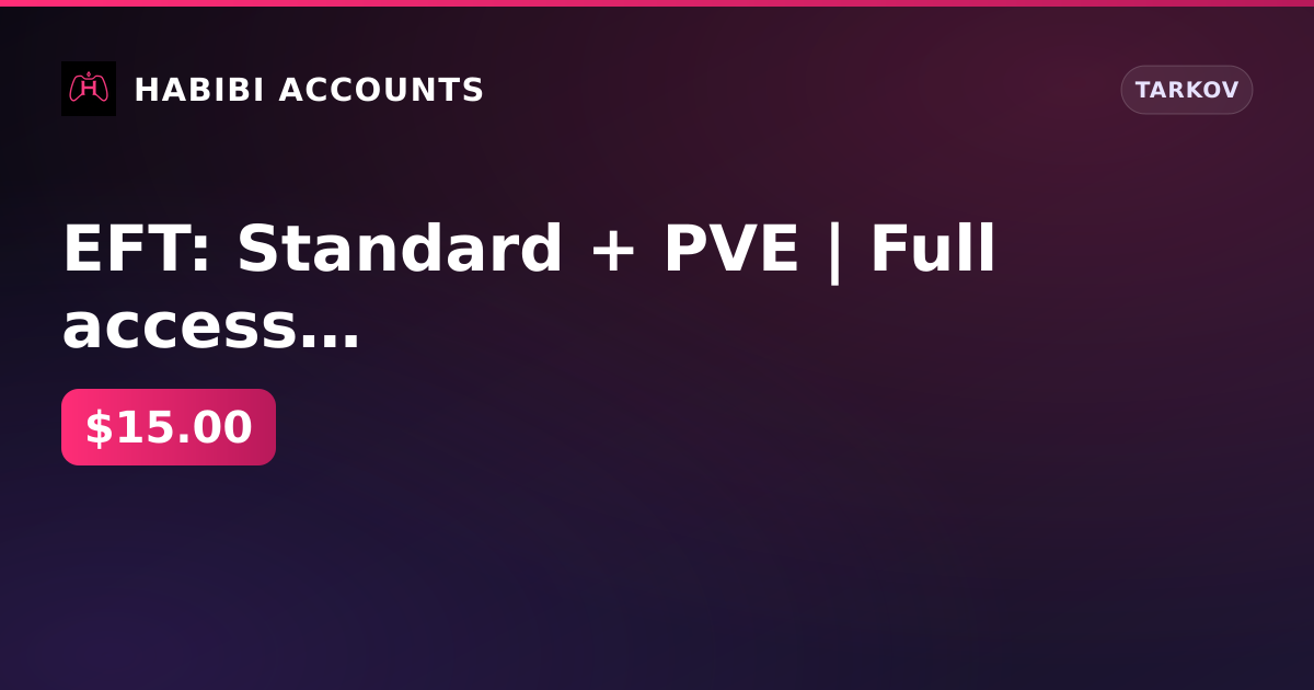 EFT: Standard + PVE | Full access | REGION LATAM — HabibiAccounts