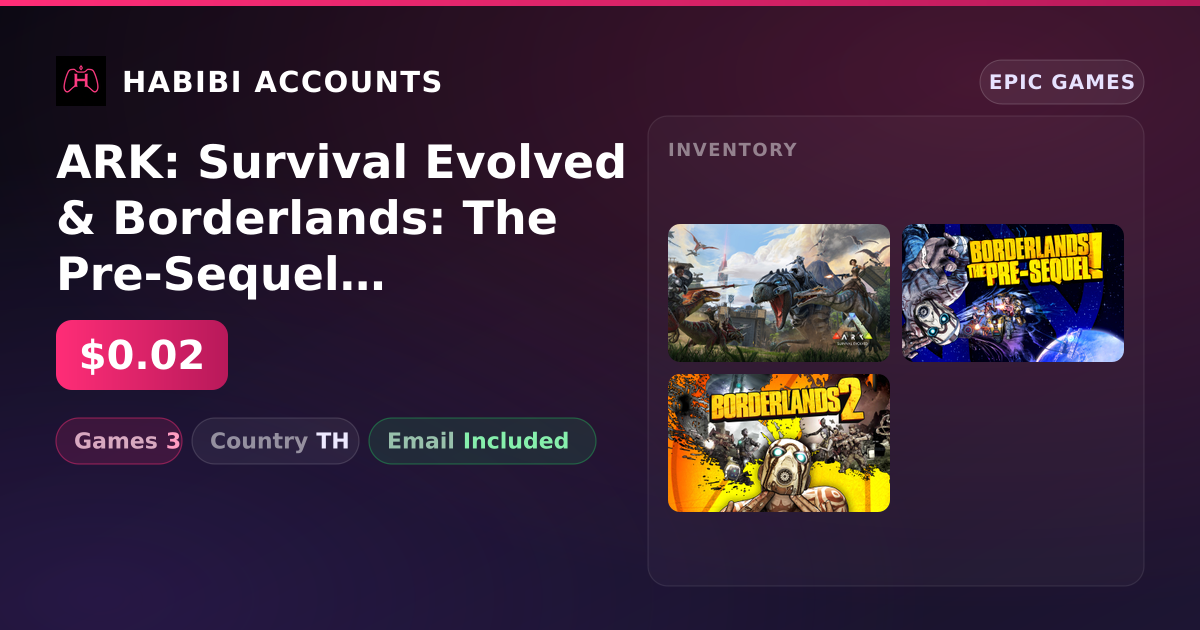 ARK: Survival Evolved & Borderlands: The Pre-Sequel | 3 Games — HabibiAccounts