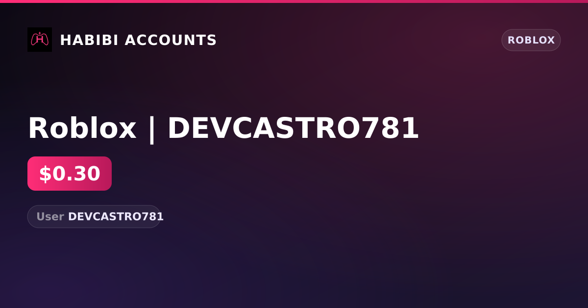 Roblox | DEVCASTRO781 — HabibiAccounts