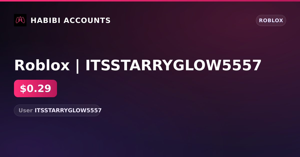 Roblox | ITSSTARRYGLOW5557 — HabibiAccounts
