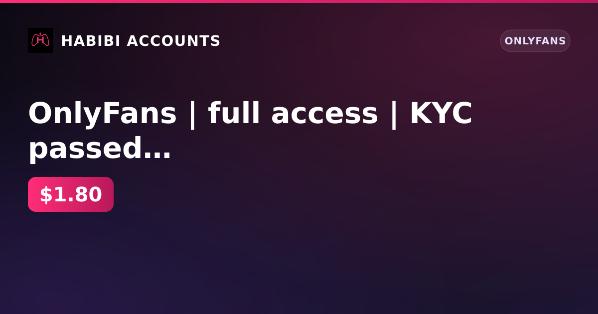 OnlyFans | full access | KYC passed | Payments approved — HabibiAccounts