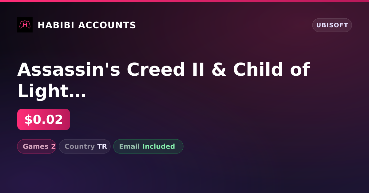 Assassin's Creed II & Child of Light | 2 Games — HabibiAccounts
