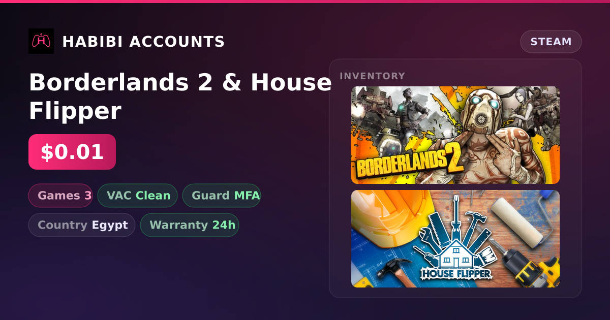 Borderlands 2 & House Flipper — HabibiAccounts