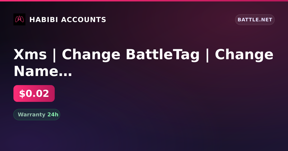 Xms | Change BattleTag | Change Name | Inactive for 120 days — HabibiAccounts