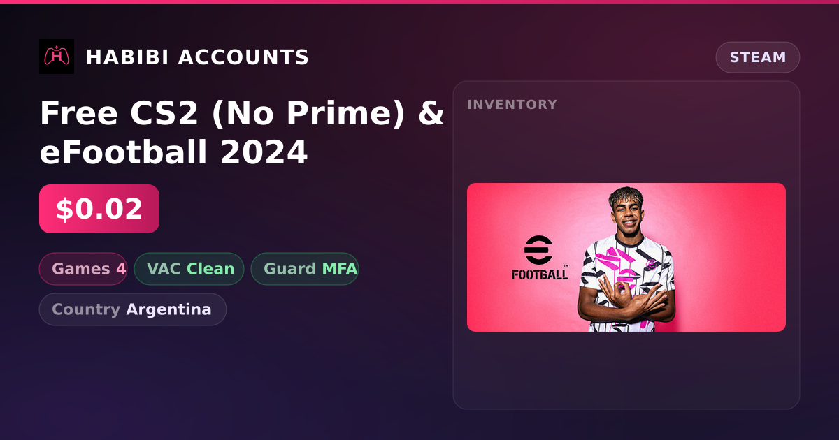 Free CS2 (No Prime) & eFootball 2024 — HabibiAccounts